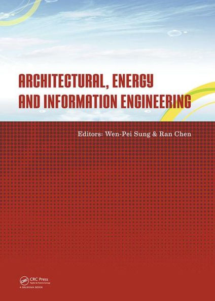 Architectural, Energy and Information Engineering: Proceedings of the 2015 International Conference on Architectural, Energy and Information Engineering (AEIE 2015), Xiamen, China, May 19-20, 2015 / Edition 1