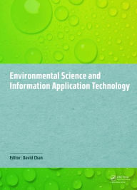 Title: Environmental Science and Information Application Technology: Proceedings of the 2014 5th International Conference on Environmental Science and Information Application Technology (ESIAT 2014), Hong Kong, November 7-8, 2014 / Edition 1, Author: David Chan