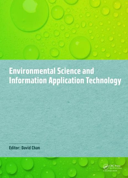 Environmental Science and Information Application Technology: Proceedings of the 2014 5th International Conference on Environmental Science and Information Application Technology (ESIAT 2014), Hong Kong, November 7-8, 2014 / Edition 1