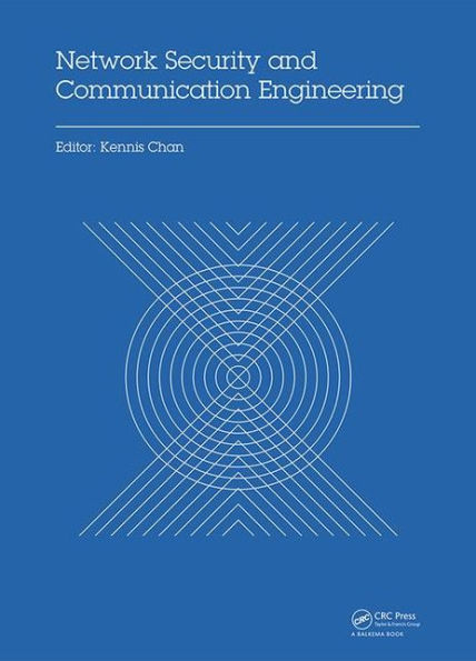 Network Security and Communication Engineering: Proceedings of the 2014 International Conference on Network Security and Communication Engineering (NSCE 2014), Hong Kong, December 25-26, 2014 / Edition 1