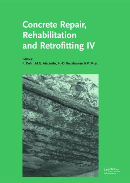 Concrete Repair, Rehabilitation and Retrofitting IV: Proceedings of the 4th International Conference on Concrete Repair, Rehabilitation and Retrofitting (ICCRRR-4), 5-7 October 2015, Leipzig, Germany / Edition 1