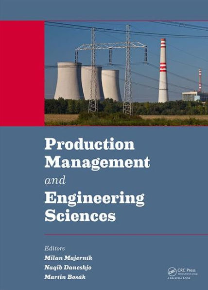 Production Management and Engineering Sciences: Proceedings of the International Conference on Engineering Science and Production Management (ESPM 2015), Tatranská Strba, High Tatras Mountains, Slovak Republic, 16th-17th April 2015 / Edition 1