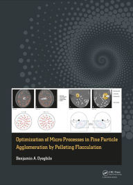 Title: Optimization of Micro Processes in Fine Particle Agglomeration by Pelleting Flocculation / Edition 1, Author: Benjamin Oyegbile