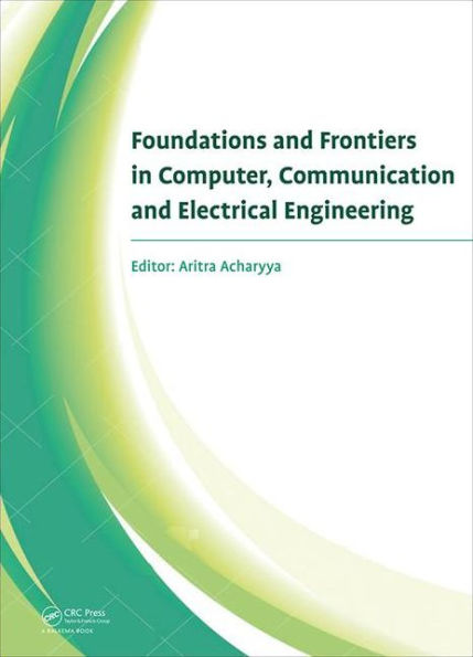 Foundations and Frontiers in Computer, Communication and Electrical Engineering: Proceedings of the 3rd International Conference C2E2, Mankundu, West Bengal, India, 15th-16th January, 2016.