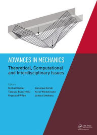 Title: Advances in Mechanics: Theoretical, Computational and Interdisciplinary Issues: Proceedings of the 3rd Polish Congress of Mechanics (PCM) and 21st International Conference on Computer Methods in Mechanics (CMM), Gdansk, Poland, 8-11 September 2015 / Edition 1, Author: Michal Kleiber