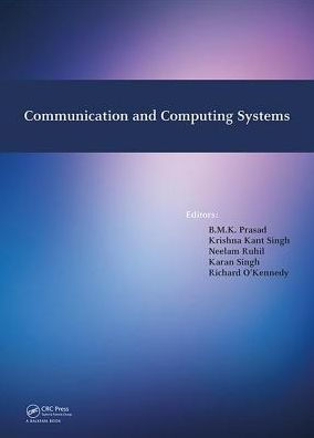 Communication and Computing Systems: Proceedings of the International Conference on Communication and Computing Systems (ICCCS 2016), Gurgaon, India, 9-11 September, 2016 / Edition 1