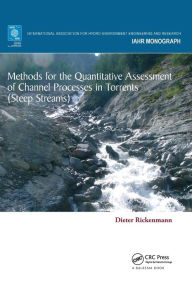 Title: Methods for the Quantitative Assessment of Channel Processes in Torrents (Steep Streams) / Edition 1, Author: Dieter Rickenmann