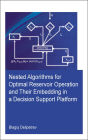 Nested algorithms for optimal reservoir operation and their embedding in a decision support platform / Edition 1