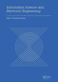 Title: Information Science and Electronic Engineering: Proceedings of the 3rd International Conference of Electronic Engineering and Information Science (ICEEIS 2016), January 4-5, 2016, Harbin, China / Edition 1, Author: Dongxing Wang