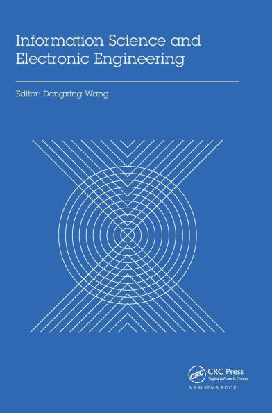 Information Science and Electronic Engineering: Proceedings of the 3rd International Conference of Electronic Engineering and Information Science (ICEEIS 2016), January 4-5, 2016, Harbin, China