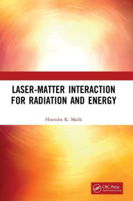 Title: Laser-Matter Interaction for Radiation and Energy / Edition 1, Author: Hitendra K. Malik