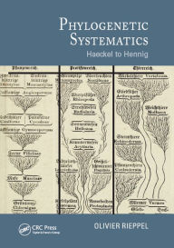 Title: Phylogenetic Systematics: Haeckel to Hennig, Author: Olivier Rieppel