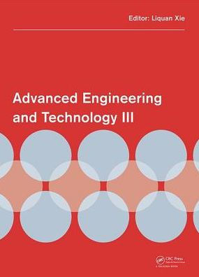 Advanced Engineering and Technology III: Proceedings of the 3rd Annual Congress on Advanced Engineering and Technology (CAET 2016), Hong Kong, 22-23 October 2016 / Edition 1