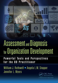 Title: Assessment and Diagnosis for Organization Development: Powerful Tools and Perspectives for the OD Practitioner / Edition 1, Author: William J Rothwell