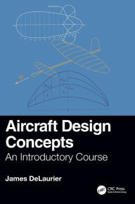 Title: Aircraft Design Concepts: An Introductory Course / Edition 1, Author: James DeLaurier