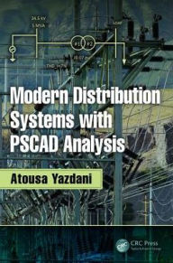 Title: Modern Distribution Systems with PSCAD Analysis / Edition 1, Author: Atousa Yazdani