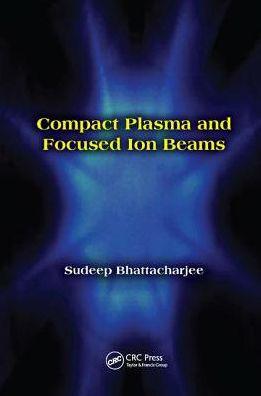 Compact Plasma and Focused Ion Beams / Edition 1