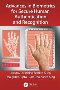 Title: Advances in Biometrics for Secure Human Authentication and Recognition, Author: Dakshina Ranjan Kisku