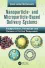 Nanoparticle- and Microparticle-based Delivery Systems: Encapsulation, Protection and Release of Active Compounds / Edition 1