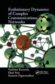 Title: Evolutionary Dynamics of Complex Communications Networks / Edition 1, Author: Vasileios Karyotis