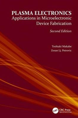 Plasma Electronics: Applications in Microelectronic Device Fabrication / Edition 2