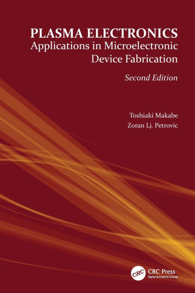 Plasma Electronics: Applications Microelectronic Device Fabrication