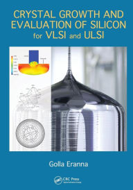 Title: Crystal Growth and Evaluation of Silicon for VLSI and ULSI / Edition 1, Author: Golla Eranna