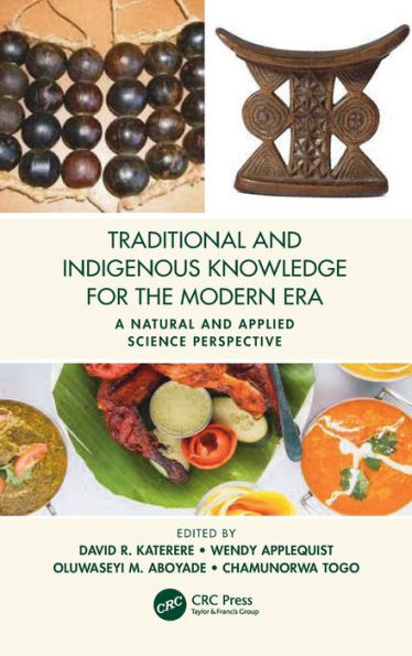 Traditional and Indigenous Knowledge for the Modern Era: A Natural and Applied Science Perspective / Edition 1