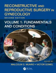 Title: Reconstructive and Reproductive Surgery in Gynecology, Second Edition: Volume 1: Fundamentals and Conditions / Edition 2, Author: Malcolm G. Munro