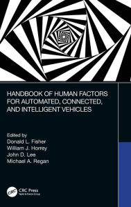 Title: Handbook of Human Factors for Automated, Connected, and Intelligent Vehicles / Edition 1, Author: Donald L. Fisher