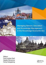 Title: Managing Service, Education and Knowledge Management in the Knowledge Economic Era: Proceedings of the Annual International Conference on Management and Technology in Knowledge, Service, Tourism & Hospitality 2016 (SERVE 2016), 8-9 October 2016 & 20-21 Oc, Author: Ford Lumban Gaol