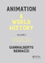 Animation: A World History: Volume II: The Birth of a Style - The Three Markets