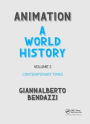 Animation: A World History: Volume III: Contemporary Times