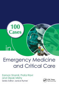 Title: 100 Cases in Emergency Medicine and Critical Care / Edition 1, Author: Eamon Shamil