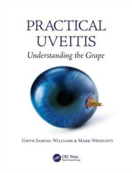 Title: Practical Uveitis: Understanding the Grape / Edition 1, Author: Gwyn Samuel Williams