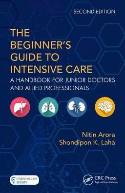 The Beginner's Guide to Intensive Care: A Handbook for Junior Doctors and Allied Professionals / Edition 2