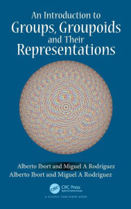 Title: An Introduction to Groups, Groupoids and Their Representations / Edition 1, Author: Alberto Ibort