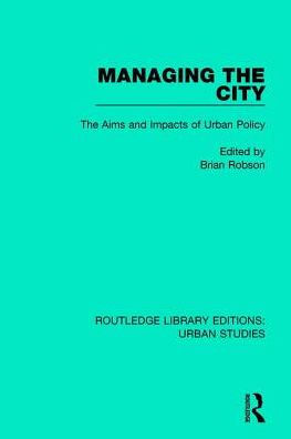 Managing The City: Aims and Impacts of Urban Policy