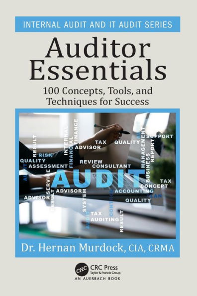 Auditor Essentials: 100 Concepts, Tips, Tools, and Techniques for Success / Edition 1