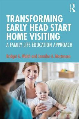 Transforming Early Head Start Home Visiting: A Family Life Education Approach / Edition 1