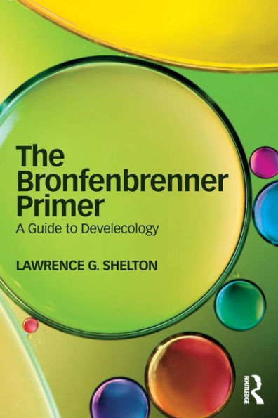 The Bronfenbrenner Primer: A Guide to Develecology / Edition 1