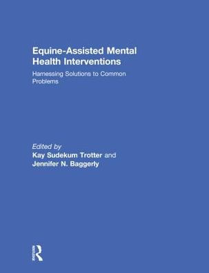 Equine-Assisted Mental Health Interventions: Harnessing Solutions to Common Problems