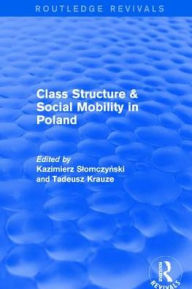Title: Class Structure and Social Mobility in Poland, Author: Kazimierz M. Slomczynski