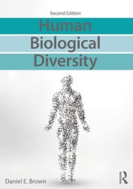 Title: Human Biological Diversity / Edition 2, Author: Daniel E. Brown