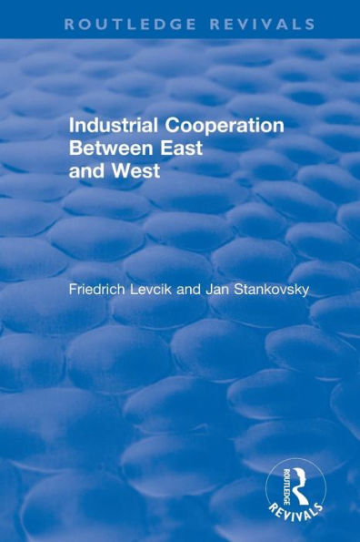 Industrial Cooperation between East and West / Edition 1