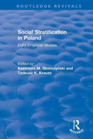 Title: Social Stratification in Poland: Eight Empirical Studies / Edition 1, Author: Kazimierz M. Slomczynski