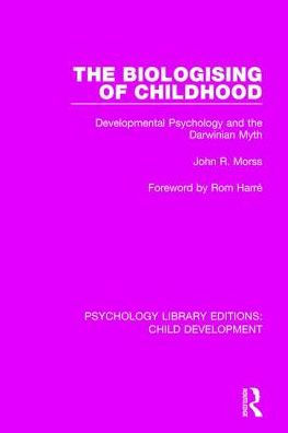 The Biologising of Childhood: Developmental Psychology and the Darwinian Myth / Edition 1