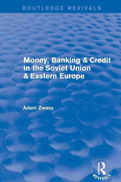 Money, Banking & Credit in the soviet union & eastern europe / Edition 1