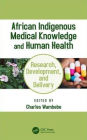 African Indigenous Medical Knowledge and Human Health / Edition 1