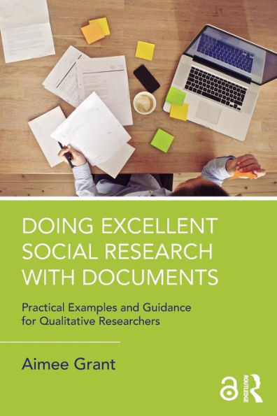 Doing Excellent Social Research with Documents: Practical Examples and Guidance for Qualitative Researchers / Edition 1